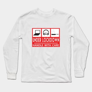 UNDER LOCKDOWN - Handle with care Long Sleeve T-Shirt